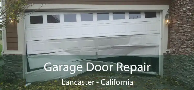 Garage Door Repair Lancaster - California