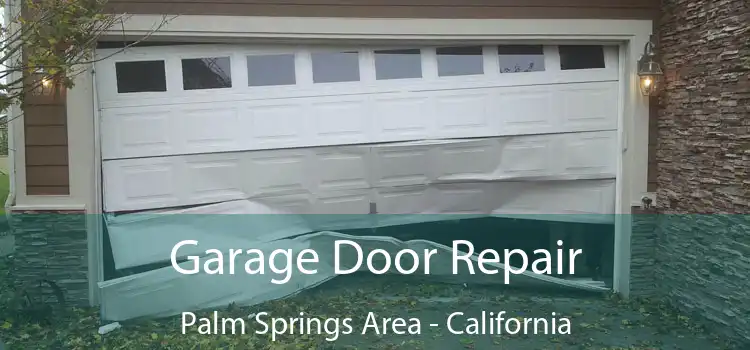 Garage Door Repair Palm Springs Area - California