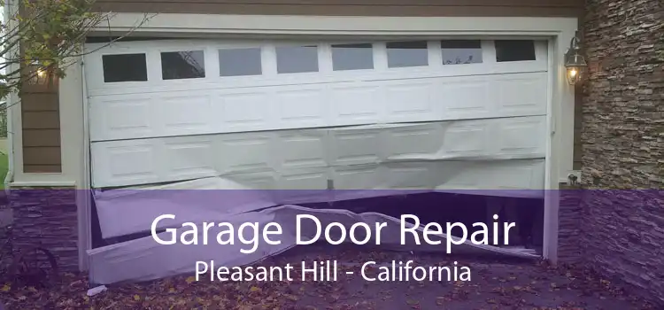 Garage Door Repair Pleasant Hill - California