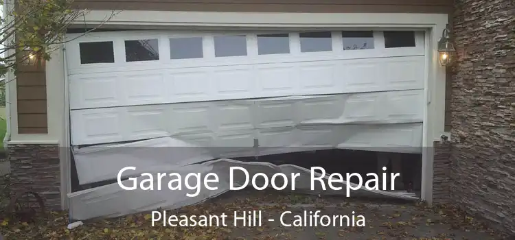 Garage Door Repair Pleasant Hill - California