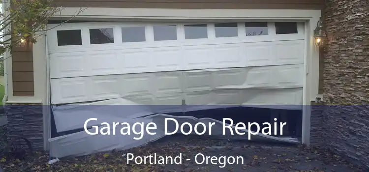 Garage Door Repair Portland - Oregon