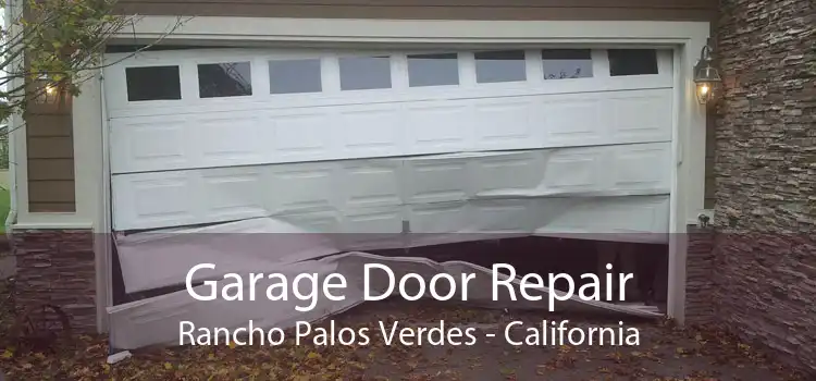 Garage Door Repair Rancho Palos Verdes - California