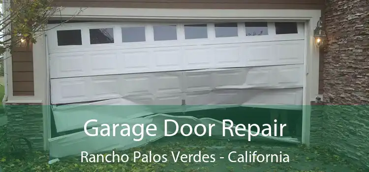 Garage Door Repair Rancho Palos Verdes - California