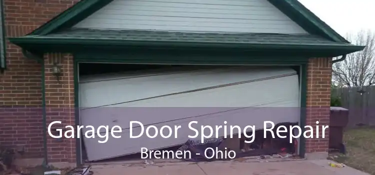 Garage Door Spring Repair Bremen - Ohio