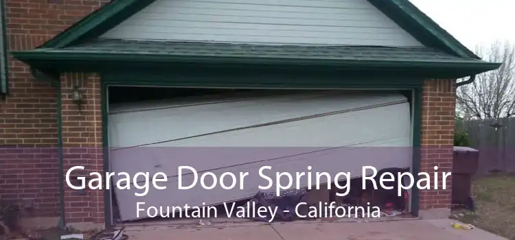 Garage Door Spring Repair Fountain Valley - California