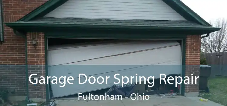 Garage Door Spring Repair Fultonham - Ohio