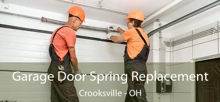 Garage Door Spring Replacement Crooksville - OH