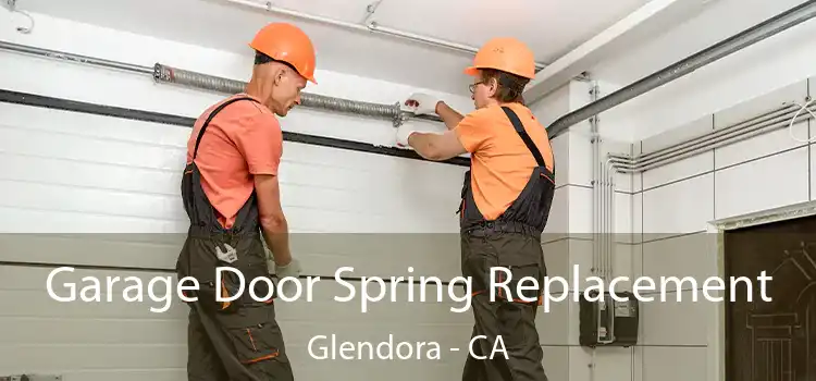  Garage Door Spring Replacement Glendora - CA