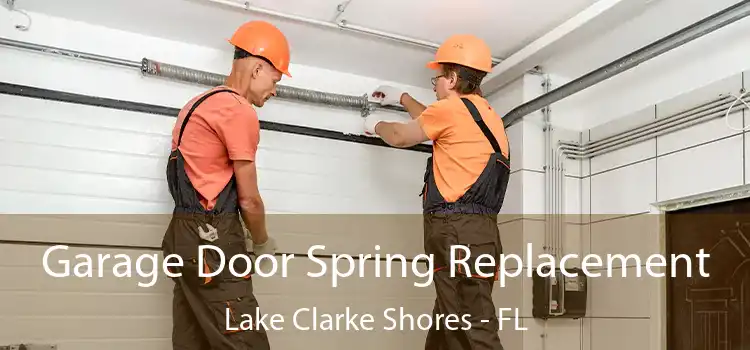 Garage Door Spring Replacement Lake Clarke Shores - FL