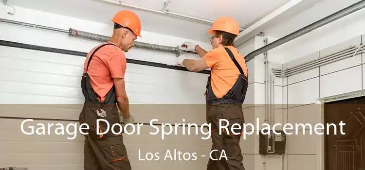  Garage Door Spring Replacement Los Altos - CA