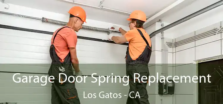 Garage Door Spring Replacement Los Gatos - CA