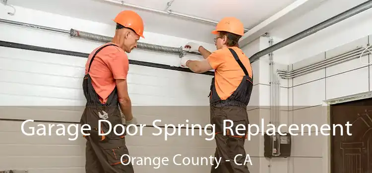  Garage Door Spring Replacement Orange County - CA