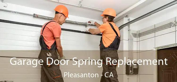Garage Door Spring Replacement Pleasanton - CA