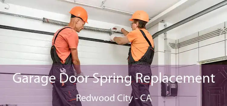  Garage Door Spring Replacement Redwood City - CA
