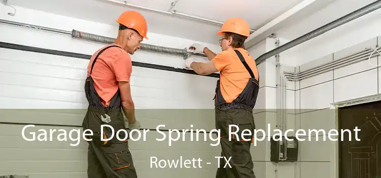 Garage Door Spring Replacement Rowlett - TX