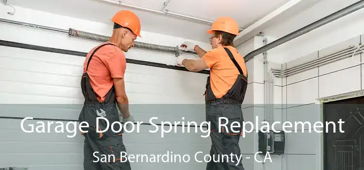  Garage Door Spring Replacement San Bernardino County - CA