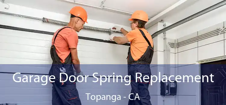 Garage Door Spring Replacement Topanga - CA