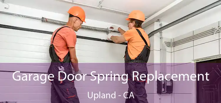 Garage Door Spring Replacement Upland - CA