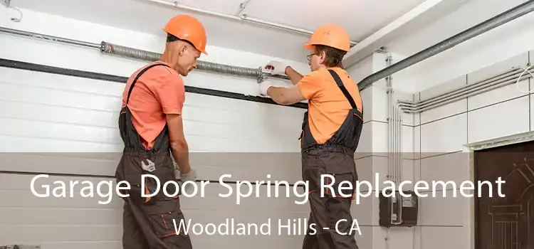  Garage Door Spring Replacement Woodland Hills - CA