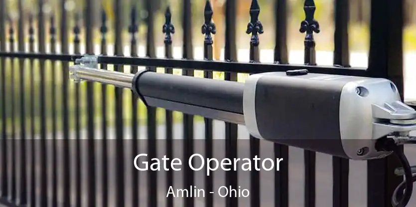 Gate Operator Amlin - Ohio