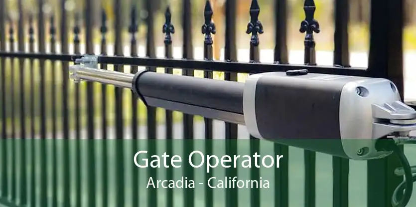 Gate Operator Arcadia - California