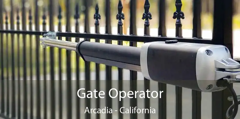 Gate Operator Arcadia - California