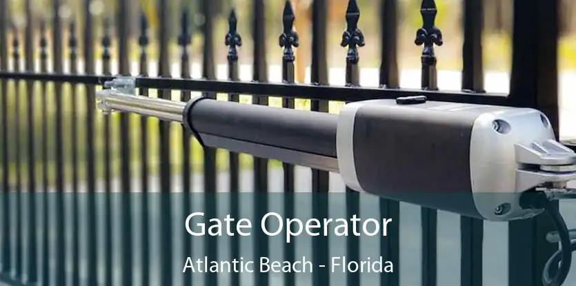 Gate Operator Atlantic Beach - Florida