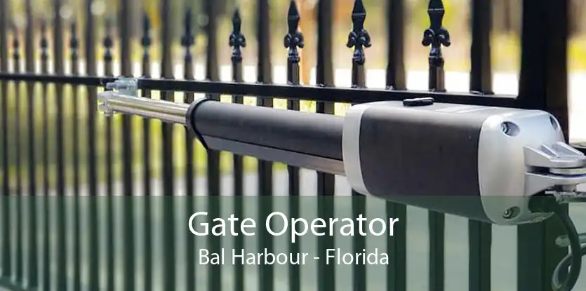 Gate Operator Bal Harbour - Florida
