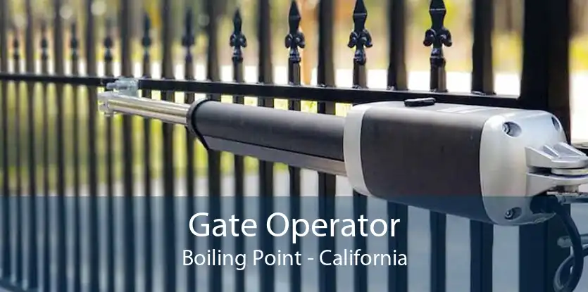 Gate Operator Boiling Point - California
