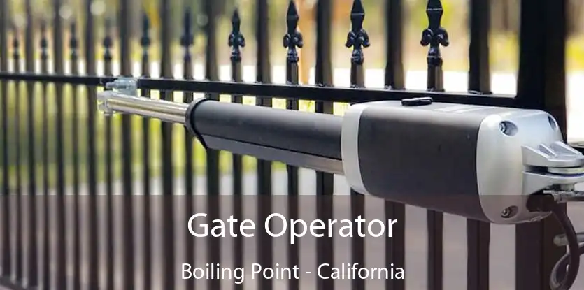 Gate Operator Boiling Point - California