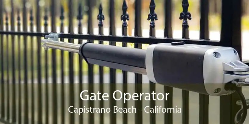 Gate Operator Capistrano Beach - California