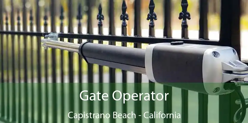 Gate Operator Capistrano Beach - California