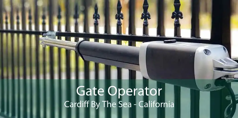 Gate Operator Cardiff By The Sea - California