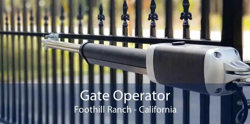 Gate Operator Foothill Ranch - California