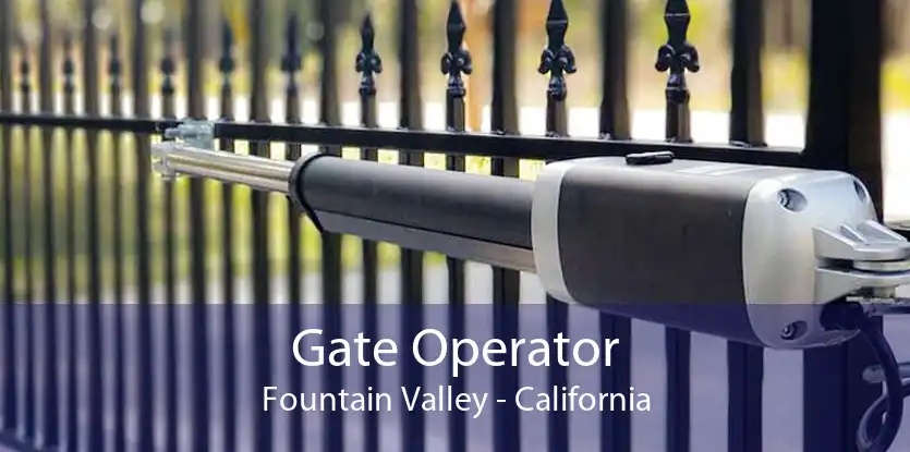 Gate Operator Fountain Valley - California