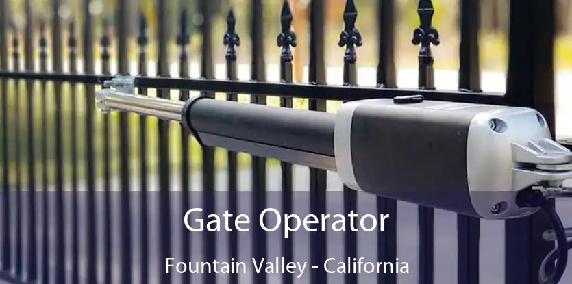 Gate Operator Fountain Valley - California