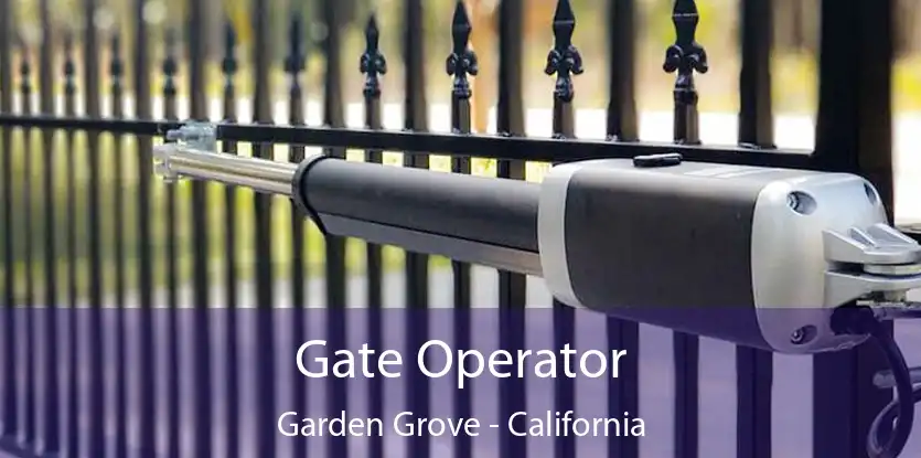 Gate Operator Garden Grove - California