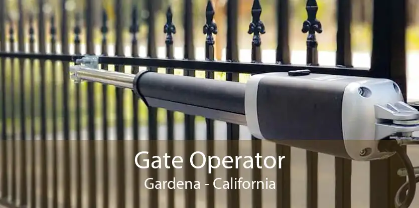 Gate Operator Gardena - California