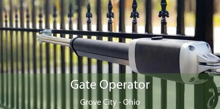 Gate Operator Grove City - Ohio