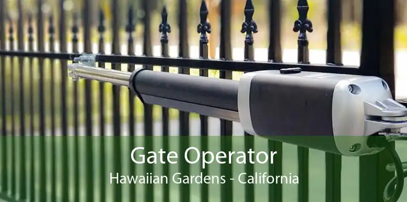 Gate Operator Hawaiian Gardens - California