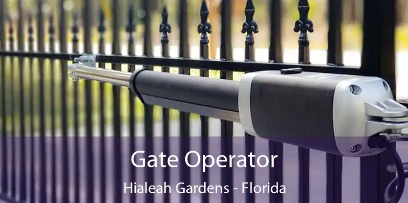 Gate Operator Hialeah Gardens - Florida