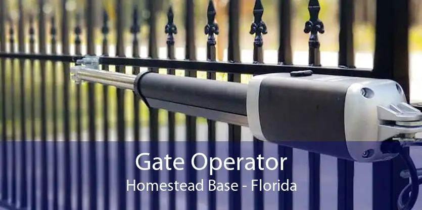 Gate Operator Homestead Base - Florida