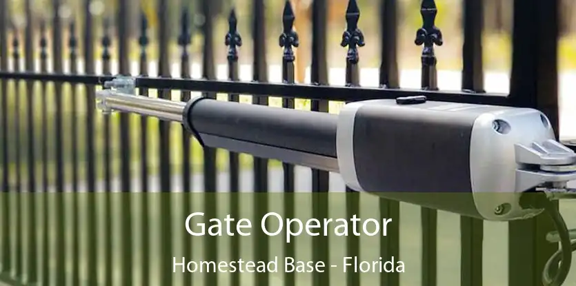 Gate Operator Homestead Base - Florida