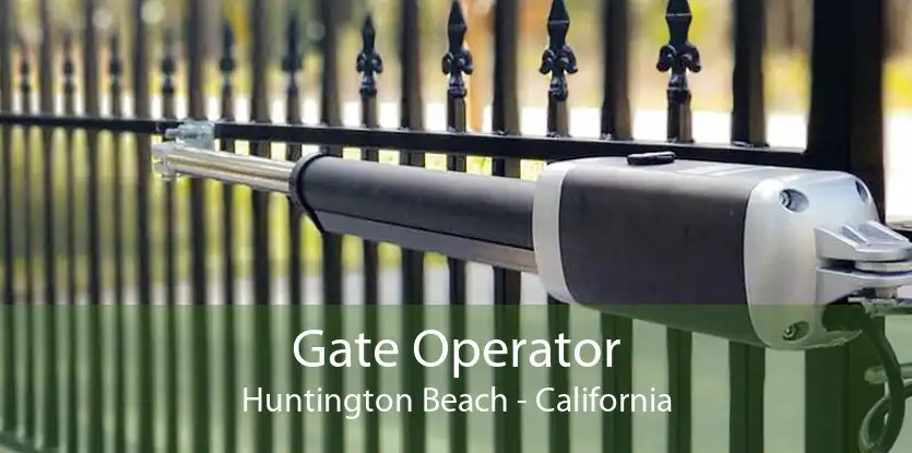 Gate Operator Huntington Beach - California