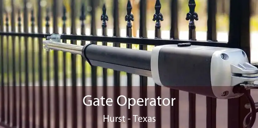 Gate Operator Hurst - Texas