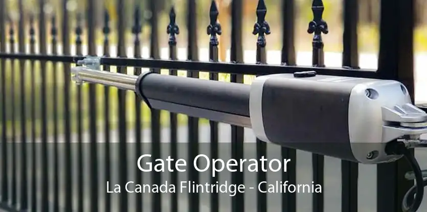Gate Operator La Canada Flintridge - California