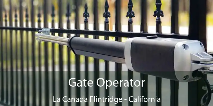 Gate Operator La Canada Flintridge - California