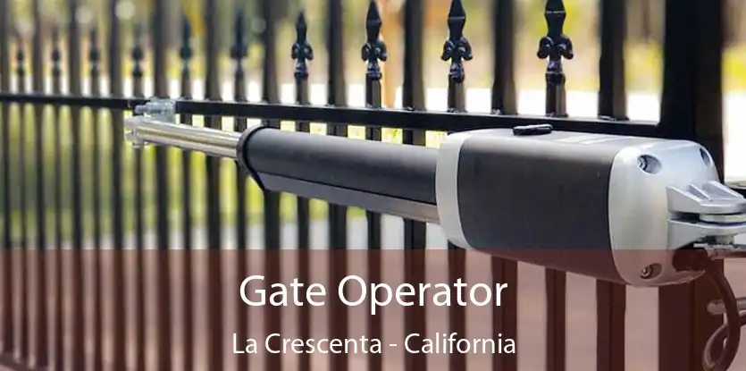 Gate Operator La Crescenta - California