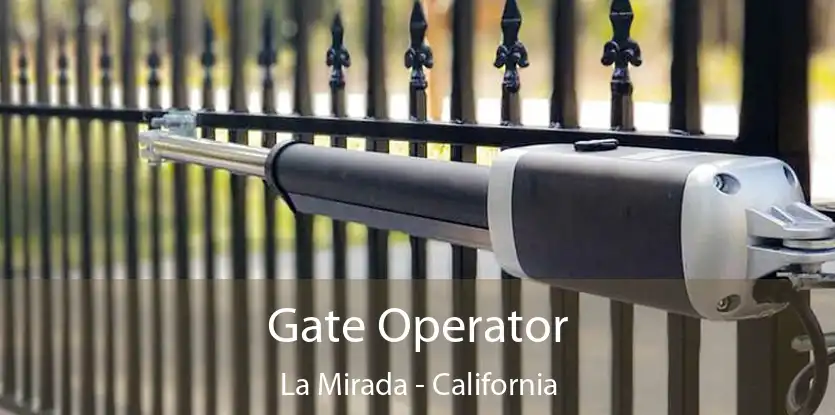 Gate Operator La Mirada - California