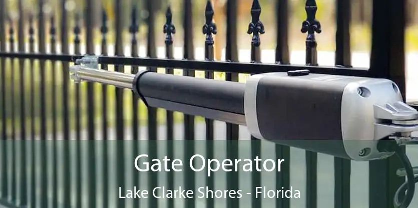 Gate Operator Lake Clarke Shores - Florida